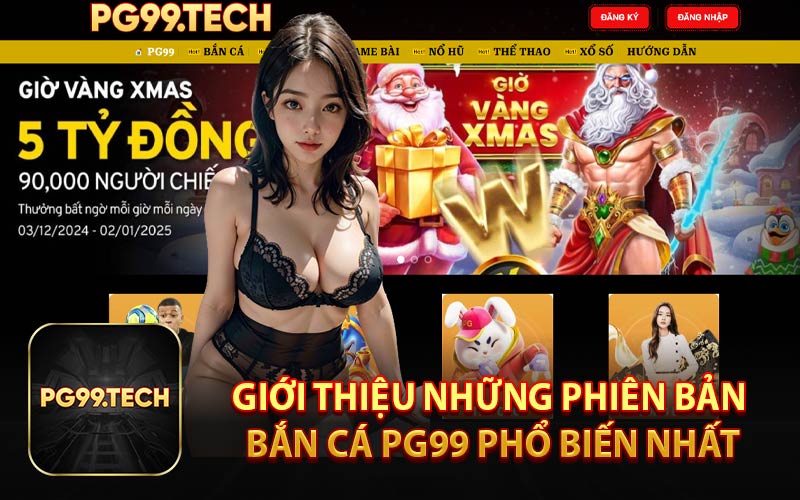 Giới Thiệu Những Phiên Bản Bắn Cá PG99 Phổ Biến Nhất