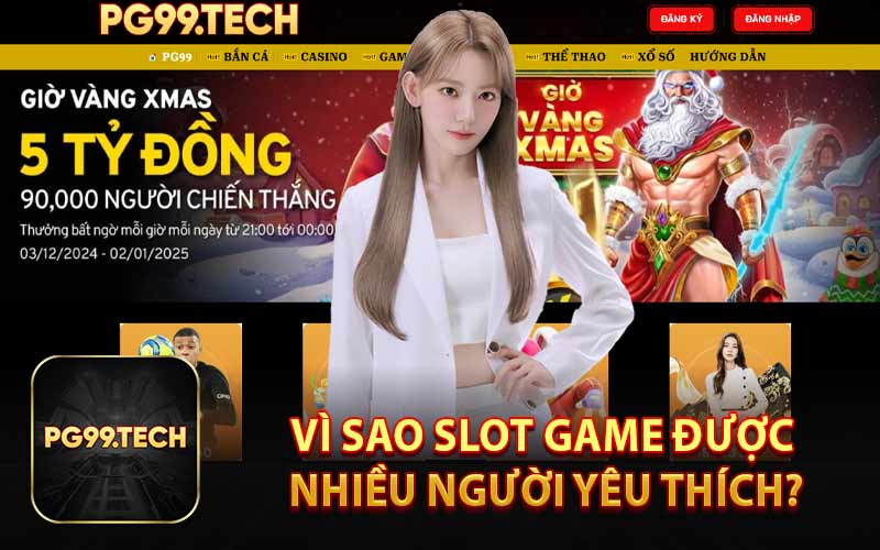 Vì Sao Slot Game Được Nhiều Người Yêu Thích?